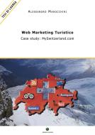 Ebook WEB MARKETING TURISTICO - Case study: MySwitzerland.com di Alessandro Marocchini edito da Edizioni Savine