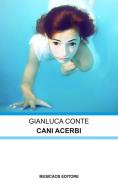 Ebook Cani acerbi di Gianluca Conte edito da Musicaos Editore