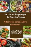 Ebook Le Livre Cétogénique de Tous les Temps di Legrand Chantal edito da ABID ELOUIZI