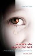 Ebook Schmerz - der ungebetene Gast di Matthias Felder edito da Books on Demand