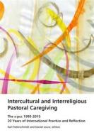 Ebook Intercultural and Interreligious Pastoral Caregiving di Karl H. Federschmidt edito da Books on Demand