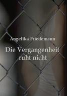 Ebook Die Vergangenheit ruht nicht di Angelika Friedemann edito da Books on Demand