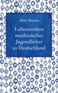 Ebook Lebenswelten muslimischer Jugendlicher in Deutschland di Nehir Basaran edito da Books on Demand