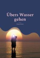 Ebook Übers Wasser gehen di Günter Kaiser edito da Books on Demand