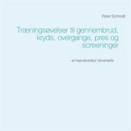 Ebook Træningsøvelser til gennembrud, kryds, overgange, pres og screeninger di Peter Schmidt edito da Books on Demand