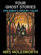 Ebook Four Ghost Stories di Mrs Molesworth edito da Diamond Book Publishing
