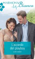 Ebook L'azzardo del playboy di Kate Hardy edito da HarperCollins Italia