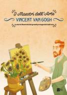 Ebook Vincent van Gogh. La storia illustrata dei grandi protagonisti dell'arte di Stefano Zuffi, Gianfranco Enrietto edito da 24 Ore Cultura