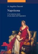 Ebook Napoleona di A. Angelica Zucconi edito da Viella Libreria Editrice