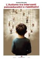 Ebook L&apos;Autismo tra interventi psicoeducativi e riabilitativi di Cosimo Ricciato edito da Kimerik