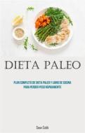 Ebook Dieta Paleo: Plan Completo De Dieta Paleo Y Libro De Cocina Para Perder Peso Rápidamente di Sean Cobb edito da Babelcube Inc.