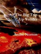 Ebook The Big Trip Up Yonder di Kurt Vonnegut edito da Reading Essentials