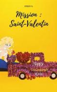 Ebook Mission : Saint-Valentin di S. Steff edito da Books on Demand