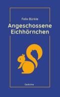 Ebook Angeschossene Eichhörnchen di Felix Bürkle edito da Books on Demand