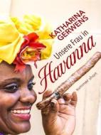 Ebook Unsere Frau in Havanna di Katharina Gerwens edito da Books on Demand
