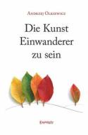 Ebook Die Kunst Einwanderer zu sein di Andrzej Olkiewicz edito da Engelsdorfer Verlag