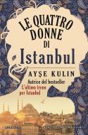 Ebook Le quattro donne di Istanbul di Ay?e Kulin edito da Newton Compton Editori