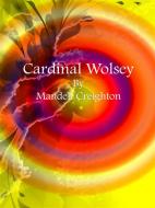 Ebook Cardinal Wolsey di Mandell Creighton edito da Publisher s11838
