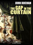 Ebook The Gap in the Curtain di John Buchan edito da Arcadia Press