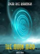 Ebook The Moon Maid di Edgar Rice Burroughs, Bauer Books edito da Bauer Books