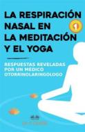 Ebook La Respiración Nasal En La Meditación Y El Yoga di Dr. P. COSTA edito da Tektime