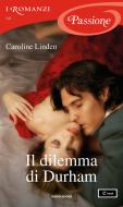 Ebook Il dilemma di Durham (I Romanzi Passione) di Linden Caroline edito da Mondadori