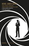 Ebook Bond, James Bond di Alberto Abruzzese, Gian Piero Jacobelli edito da Mimesis Edizioni