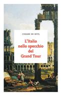 Ebook L'Italia nello specchio del Grand Tour di De Seta Cesare edito da Rizzoli