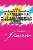 Ebook Pinceladas di Pablo El Veneciano edito da Editorial Señora Porteña