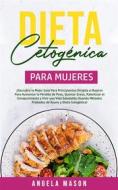 Ebook Dieta Cetogénica Para Mujeres di Angela Mason edito da Angela Mason
