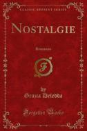 Ebook Nostalgie di Grazia Deledda edito da Forgotten Books