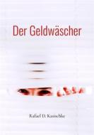 Ebook Der Geldwäscher di Rafael D. Kasischke edito da Books on Demand