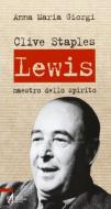 Ebook Clive Staples Lewis. Maestro dello spirito di Annamaria Giorgi edito da Edizioni Messaggero Padova