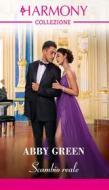 Ebook Scambio reale di Abby Green edito da HaperCollins Italia