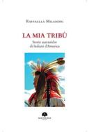 Ebook La mia Tribù di Raffaella Milandri edito da Mauna Kea Edizioni