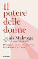 Ebook Il potere delle donne di Mukwege Denis edito da Mondadori