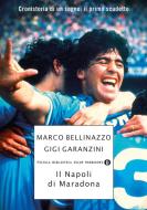Ebook Il Napoli di Maradona di Bellinazzo Marco, Garanzini Gigi edito da Mondadori