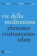Ebook Vie della meditazione di Paolo Branca, Federico Dal Bo, Valentina Duca edito da Editori Laterza
