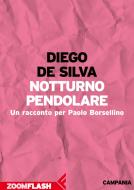 Ebook Notturno pendolare di Diego De Silva edito da Feltrinelli Editore