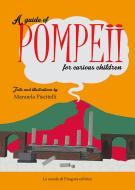 Ebook A guide of Pompeii for curious children di Manuela Piscitelli edito da La scuola di Pitagora