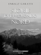 Ebook Storie del profondo Nord di Enrico Garatti edito da Sensoinverso Edizioni
