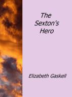 Ebook The Sexton's Hero di Elizabeth Gaskell edito da Elizabeth Gaskell
