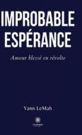 Ebook Improbable Espérance di Yann LeMah edito da Le Lys Bleu Éditions