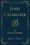 Ebook John Caldigate di Anthony Trollope edito da Forgotten Books