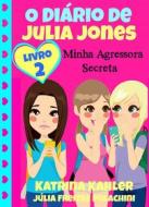 Ebook O Diário De Julia Jones 2 - Minha Agressora Secreta di Katrina Kahler edito da KC Global Enterprises Pty Ltd