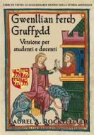 Ebook Gwenllian Ferch Gruffydd: Versione Per Studenti E Docenti di Laurel A. Rockefeller edito da Laurel A. Rockefeller Books