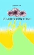 Ebook Le fabuleux destin d'Edgar di Clémence Bajeux edito da Books on Demand