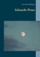Ebook Schwache Prosa di Fritz Peter Heßberger edito da Books on Demand