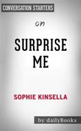 Ebook Surprise Me: A Novel by Sophie Kinsella | Conversation Starters di dailyBooks edito da Daily Books
