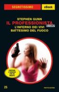 Ebook Il Professionista Story - L'inferno dei vivi / Battesimo del fuoco (Segretissimo) di Gunn Stephen edito da Mondadori